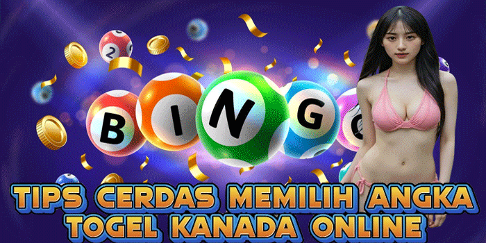 Tips Cerdas Memilih Angka Togel Kanada Online